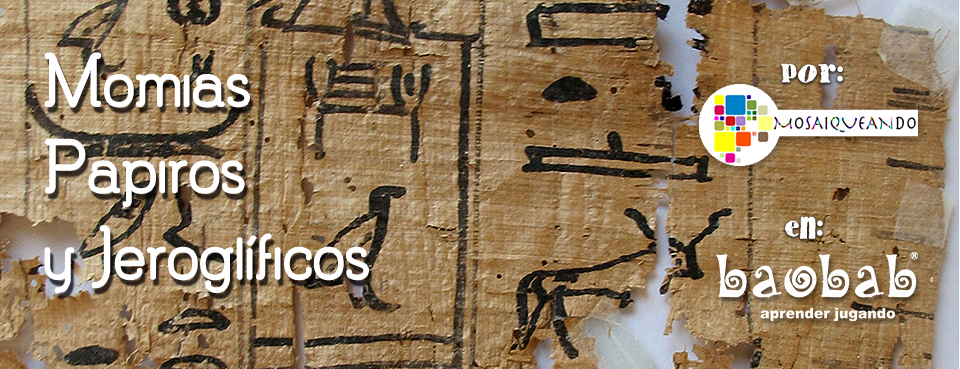 Taller Creativo: Momias, Papiros y Jeroglíficos ...ver más
